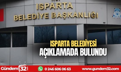 Isparta Belediyesi açıklamada bulundu