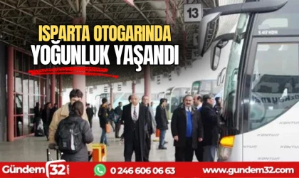 Isparta otogarında yoğunluk yaşandı