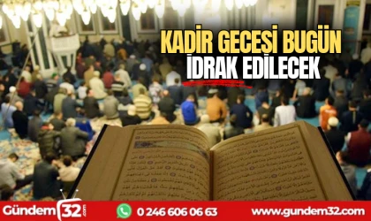 Kadir gecesi bugün idrak edilecek
