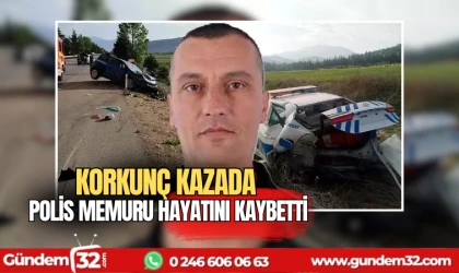 Korkunç kazada Polis memuru şehit oldu