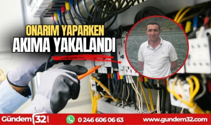 Onarım yaparken akıma yakalandı