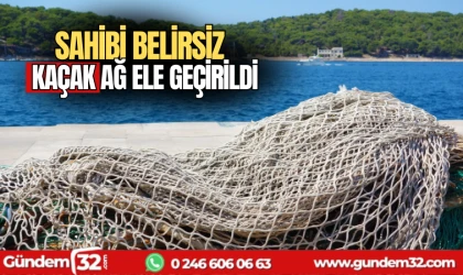 Sahibi belirsiz kaçak ağ ele geçirildi