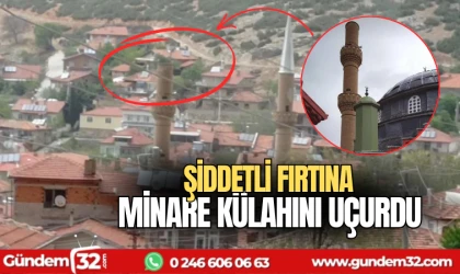 Şiddetli fırtına minarenin külahını uçurdu