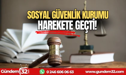 Sosyal Güvenlik Kurumu harekete geçti