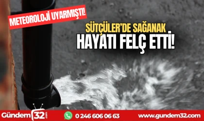 Sütçüler'de sağanak hayatı felç etti
