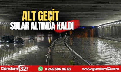 Alt geçit sular altında kaldı