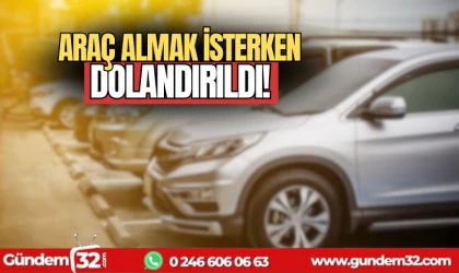 Araç almak isterken dolandırıldı