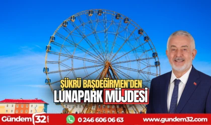 Başkan Başdeğirmen'den Lunapark müjdesi