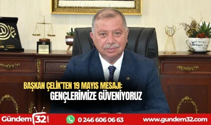 Başkan Çelik’ten 19 Mayıs mesajı: GENÇLERİMİZE GÜVENİYORUZ