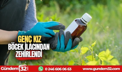 Genç kız böcek ilacından zehirlendi
