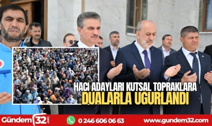 Hacı Adayları Kutsal Topraklara Dualarla Uğurlandı