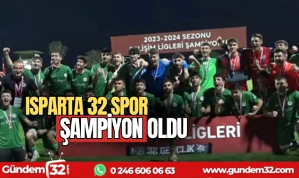 Isparta 32 Spor Şampiyon oldu