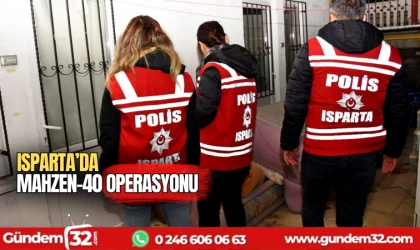 Isparta'da Mahzen-40 operasyonu