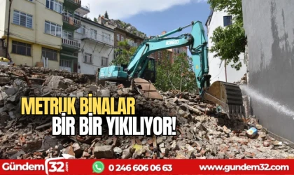 Metruk binalar bir bir yıkılıyor