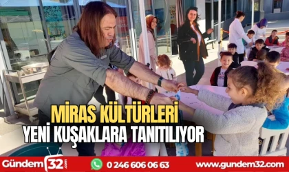 Miras kültürleri yeni kuşaklara tanıtılıyor