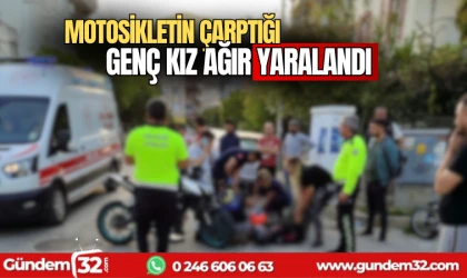 Motosikletin çarptığı genç kız ağır yaralandı