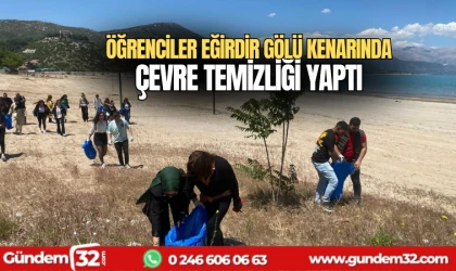 Öğrenciler Eğirdir Gölü kenarında temizlik yaptı