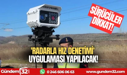 'Radarla Hız Denetimi' uygulaması yapılacak