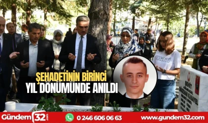 Şehadetinin birinci yıl dönümünde anıldı