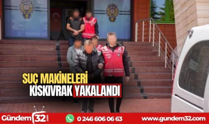 Suç makineleri kıskıvrak yakalandı