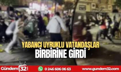 Yabancı uyruklu vatandaşlar birbirine girdi