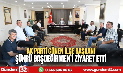 AK Parti Gönen İlçe Başkanı Şükrü Başdeğirmen'i ziyaret etti