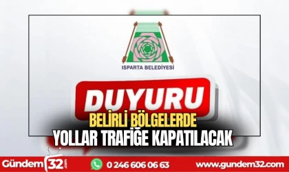 Belirli Bölgelerde yollar trafiğe kapatılacak