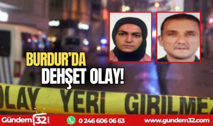 Burdur'da dehşet olay