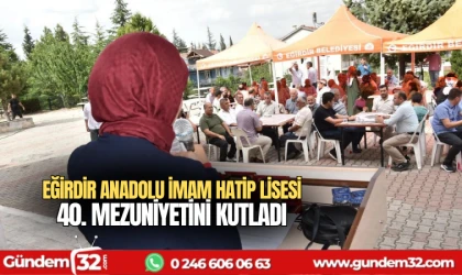 Eğirdir Anadolu İmam Hatip Lisesi 40. Mezuniyetini kutladı