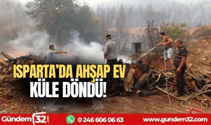 Isparta'da ahşap ev küle döndü