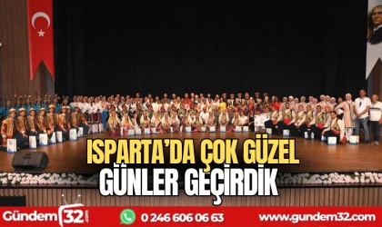 Isparta’da çok güzel günler geçirdik