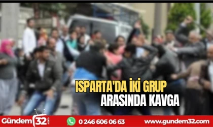 Isparta'da iki grup arasında kavga