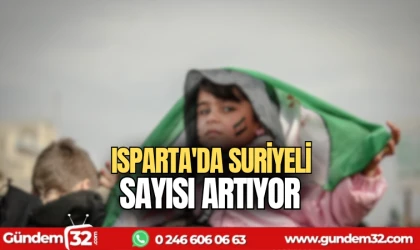 Isparta'da Suriyeli sayısı artıyor