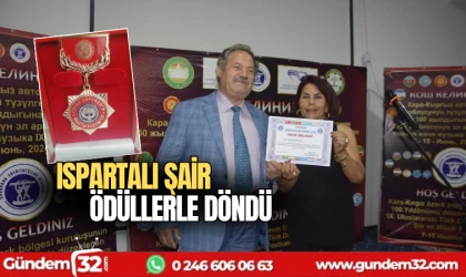 Ispartalı Şair ödüllerle döndü
