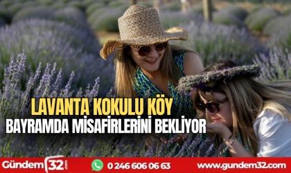 Lavanta Kokulu Köy Bayramda Misafirlerini Bekliyor