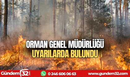 Orman Genel Müdürlüğü uyarılarda bulundu