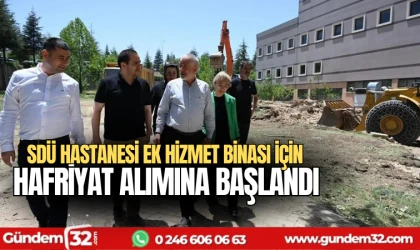 SDÜ Hastanesi ek hizmet binası için hafriyat alımına başlandı