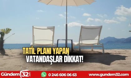 Tatil planı yapan vatandaşlar dikkat!