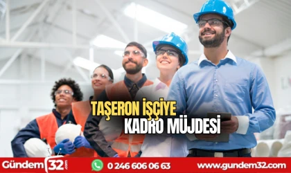 Taşeron işçiye kadro müjdesi