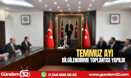 Temmuz ayı bilgilendirme toplantısı yapıldı