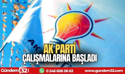 AK Parti çalışmalarına başladı