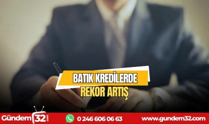Batık Kredilerde Rekor Artış