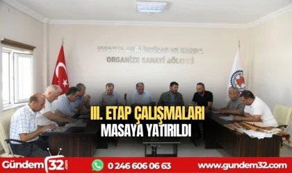 III. Etap çalışmaları masaya yatırıldı