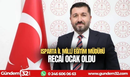 Isparta İl Milli Eğitim Müdürü Recai Ocak oldu