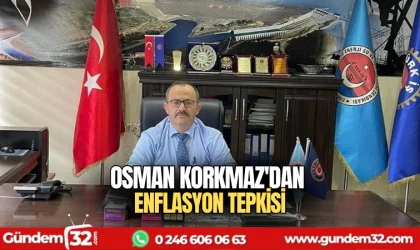 Osman Korkmaz'dan enflasyon tepkisi