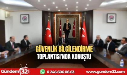 Vali Baruş Güvenlik  Bilgilendirme Toplantısı'nda konuştu