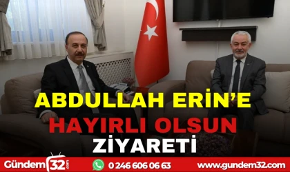 ABDULLAH ERİN'E HAYIRLI OLSUN ZİYARETİ