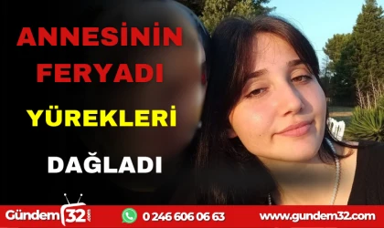 ANNESİNİN FERYADI YÜREKLERİ DAĞLADI
