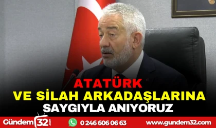 ATATÜRK VE SİLAH ARKADAŞLARINI SAYGIYLA ANIYORUZ