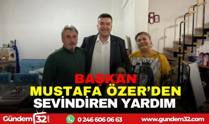 BAŞKAN MUSTAFA ÖZER'DEN SEVİNDİREN YARDIM